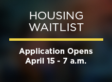 Housing Waitlist - Applications Opens April 15 at 7 a.m.